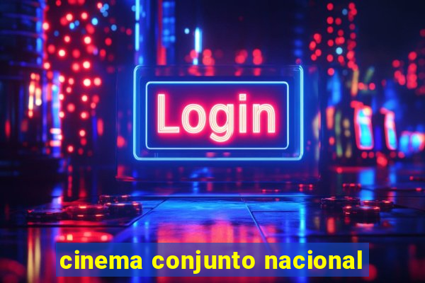 cinema conjunto nacional